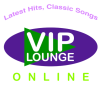 The VIP Lounge Online. Latest Hits, Classic Songs.